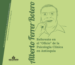 Homenaje a los Grandes Maestros. Memorias de la Psicología Colombiana: Alberto Ferrer Botero: Referente en el “Oficio” de la Psicología Clínica en Antioquia