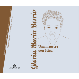 Homenaje a los Grandes Maestros Memorias de la Psicología en Colombia Gloria María Berrío Acosta Una maestra con ética