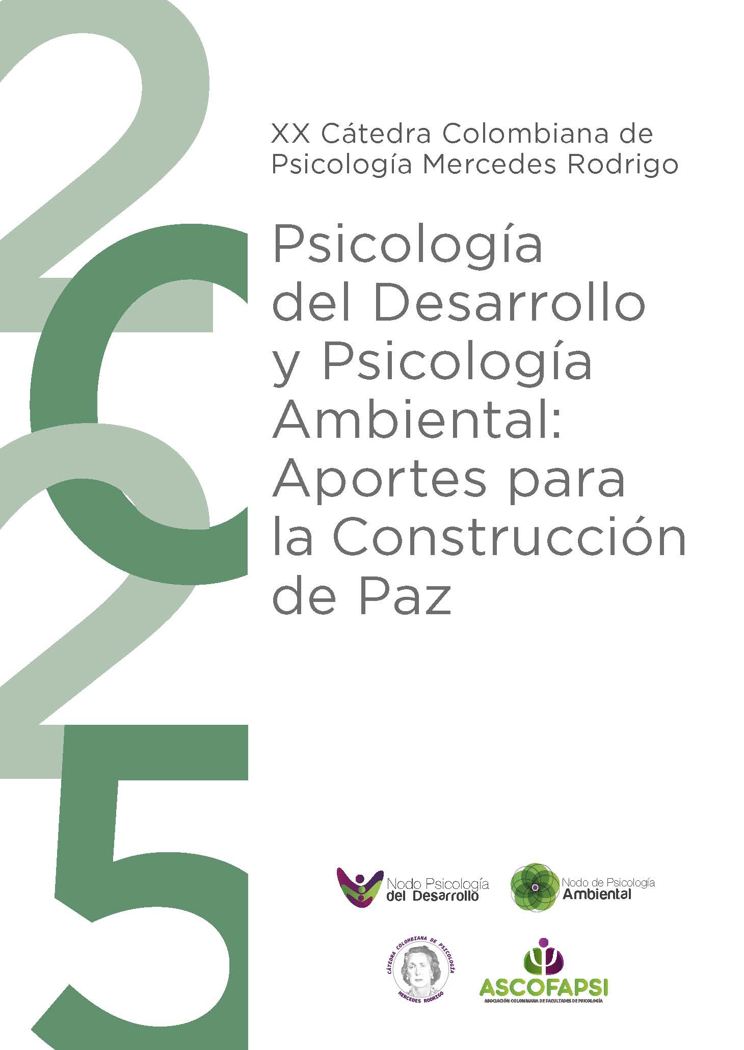 XX Cátedra Colombiana de Psicología Mercedes Rodrigo Psicología del Desarrollo y Psicología Ambiental: Aportes para la Construcción de Paz