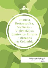 Justicia Restaurativa, Víctimas y Violencias en Contextos Rurales y Urbanos de Colombia